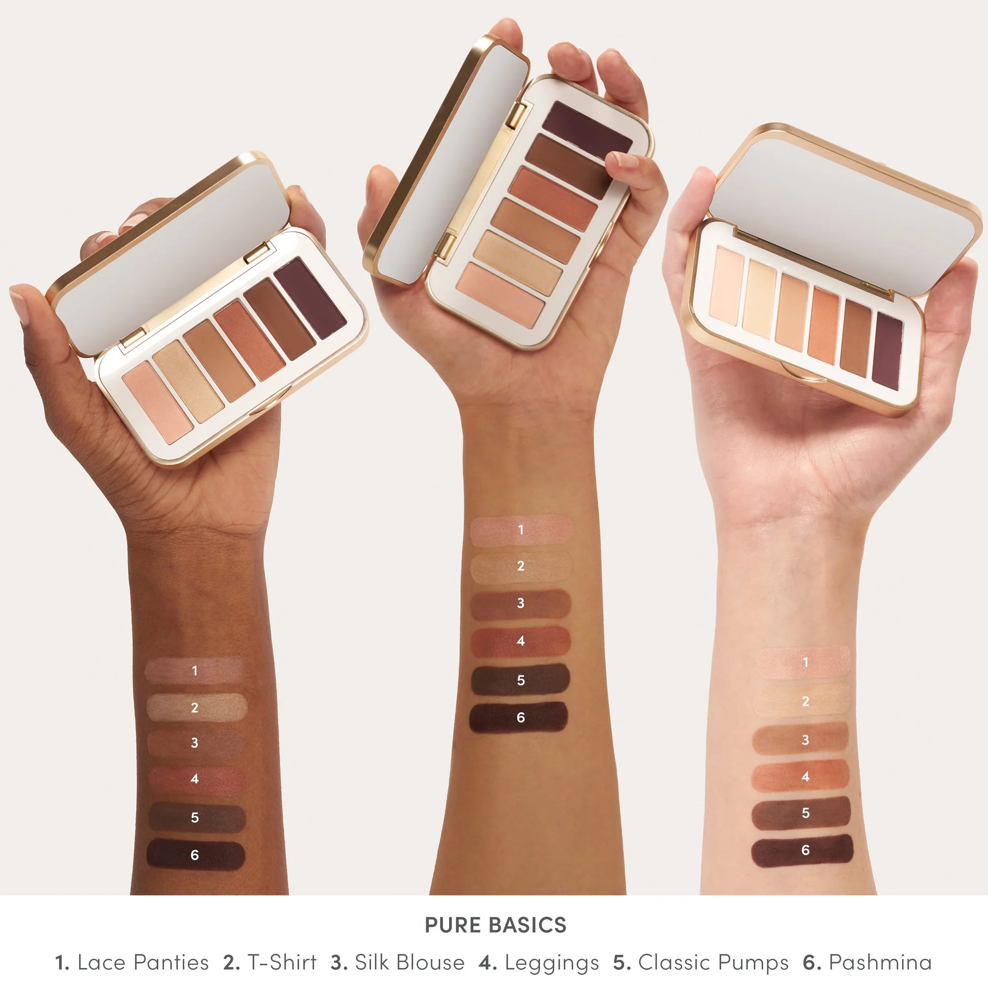 Jane Iredale's PurePressed® Eye Shadow Palette - shade Pure Basics - Lace Panties, T-Shirt, Silk Blouse, Leggings, Classic Pumps, Pashmina swatches. Jane Iredale Australian Stockist. Shop Now. Shipping in Australia only. Free Shipping for orders $350+.